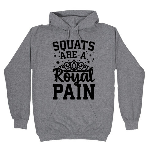 Squats Are A Royal Pain Hooded Sweatshirt