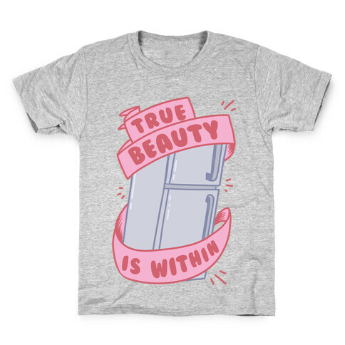 True Beauty Is Within The Fridge Kids T-Shirt