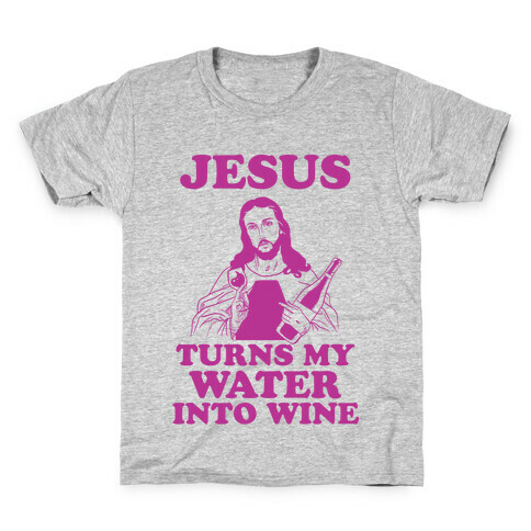 Jesus Turns My Water Into Wine Kids T-Shirt