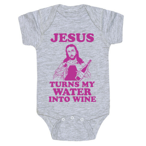 Jesus Turns My Water Into Wine Baby One-Piece