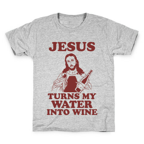 Jesus Turns My Water Into Wine Kids T-Shirt