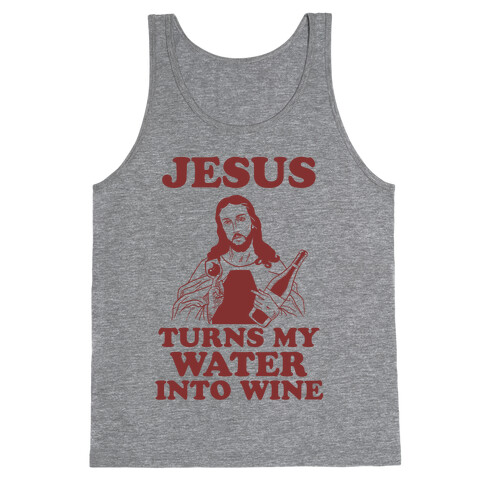 Jesus Turns My Water Into Wine Tank Top