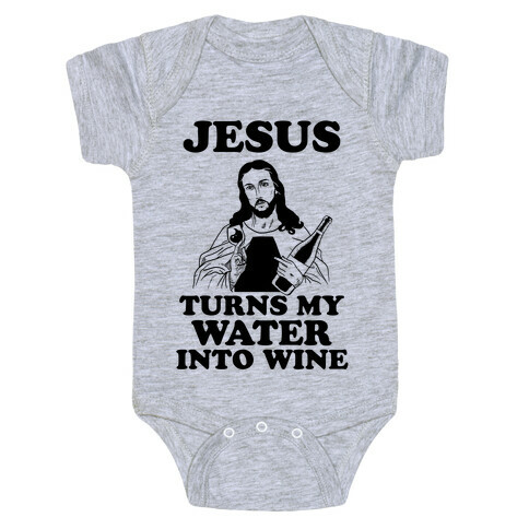 Jesus Turns My Water Into Wine Baby One-Piece