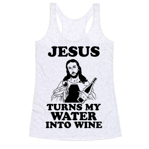 Jesus Turns My Water Into Wine Racerback Tank Top