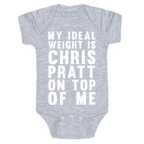 My Ideal Weight Is Chris Pratt On Top Of Me Baby One-Piece