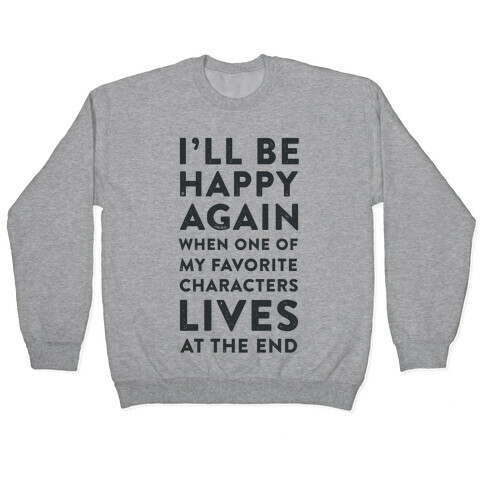 I'll Be Happy Again When One of My Favorite Characters Lives Pullover