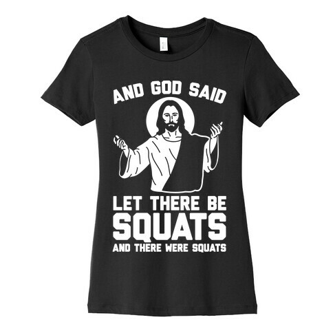 And God Said Let There Be Squats Womens T-Shirt