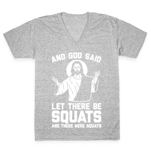 And God Said Let There Be Squats V-Neck Tee Shirt