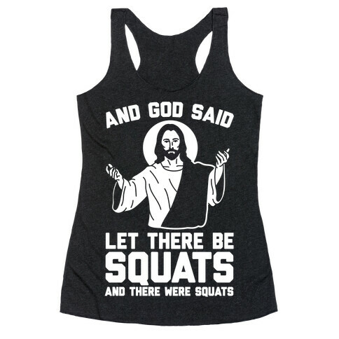 And God Said Let There Be Squats Racerback Tank Top