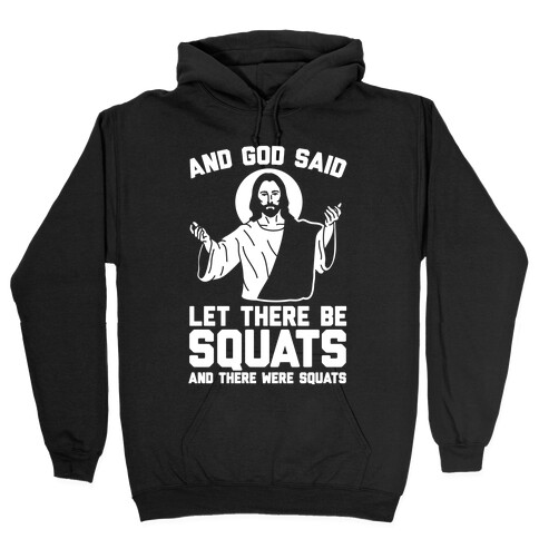 And God Said Let There Be Squats Hooded Sweatshirt