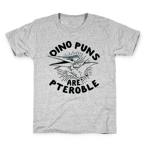 Dino Puns Are Pteroble Kids T-Shirt