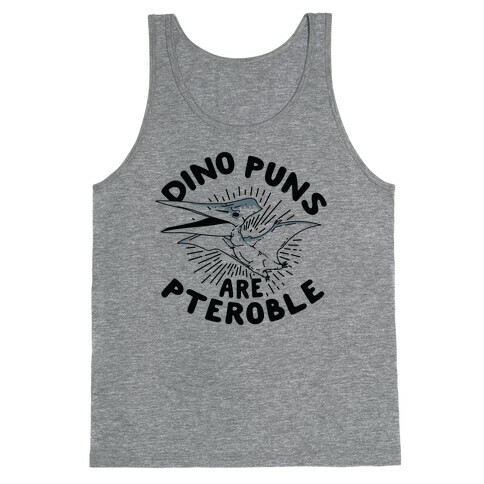 Dino Puns Are Pteroble Tank Top