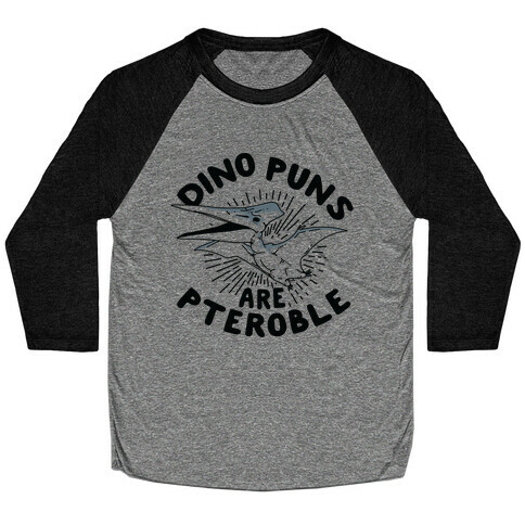 Dino Puns Are Pteroble Baseball Tee