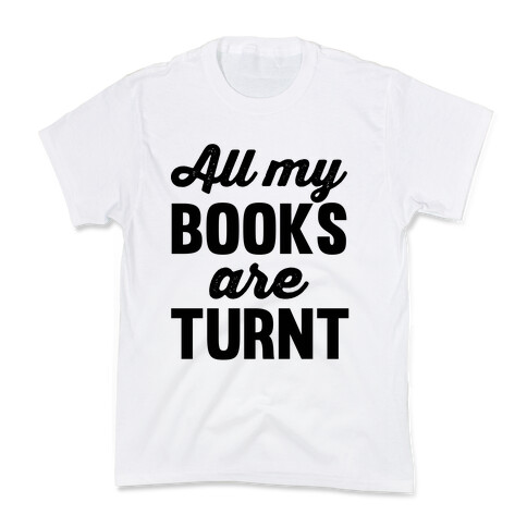 All My Books Are Turnt Kids T-Shirt