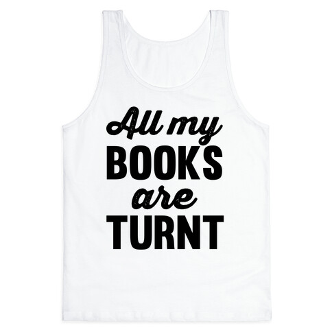 All My Books Are Turnt Tank Top