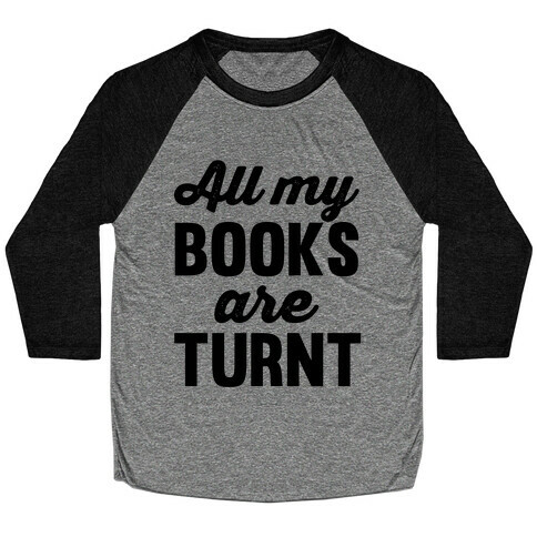 All My Books Are Turnt Baseball Tee
