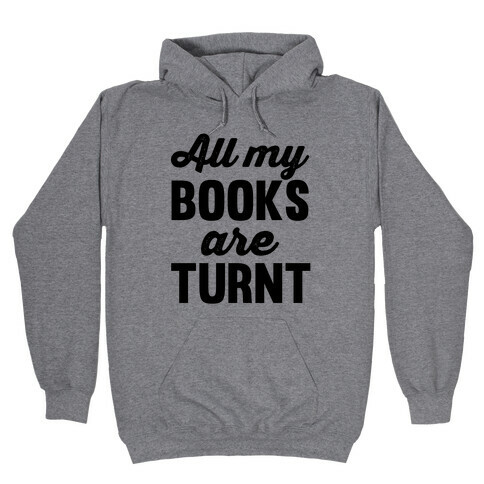 All My Books Are Turnt Hooded Sweatshirt