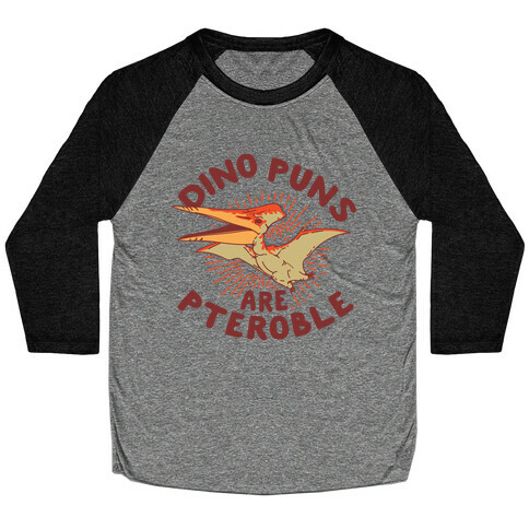 Dino Puns Are Pteroble Baseball Tee