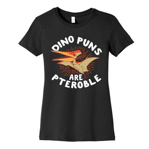 Dino Puns Are Pteroble Womens T-Shirt