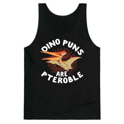 Dino Puns Are Pteroble Tank Top