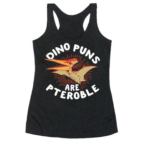 Dino Puns Are Pteroble Racerback Tank Top