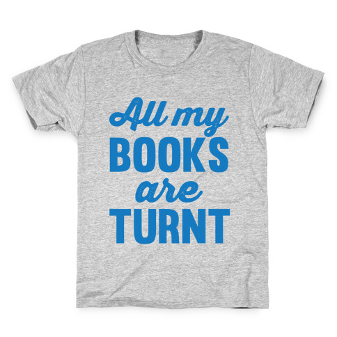 All My Books Are Turnt Kids T-Shirt