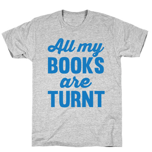 All My Books Are Turnt T-Shirt