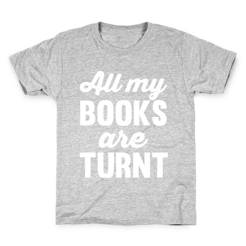 All My Books Are Turnt Kids T-Shirt