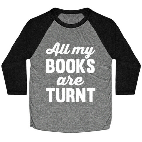 All My Books Are Turnt Baseball Tee