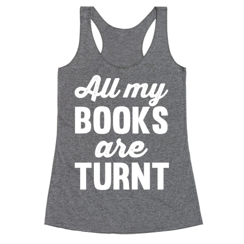 All My Books Are Turnt Racerback Tank Top
