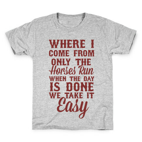 Where I Come From Only The Horses Run Kids T-Shirt