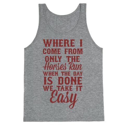 Where I Come From Only The Horses Run Tank Top