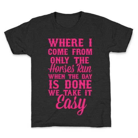 Where I Come From Only The Horses Run Kids T-Shirt