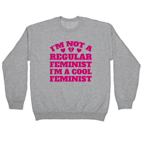 I'm A Cool Feminist Pullover