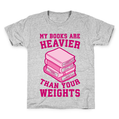 My Books Are Heavier Than Your Weights Kids T-Shirt