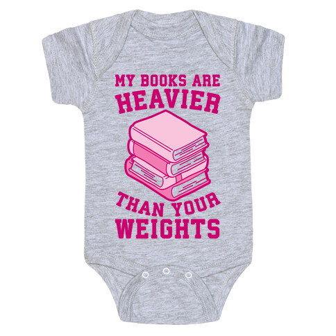 My Books Are Heavier Than Your Weights Baby One-Piece