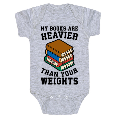 My Books Are Heavier Than Your Weights Baby One-Piece