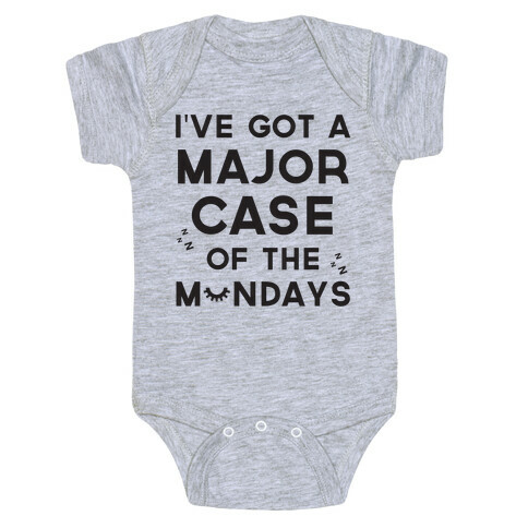 I've Got A Major Case Of The Mondays Baby One-Piece