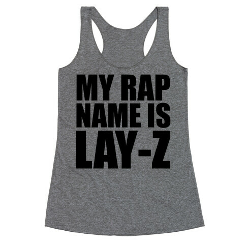 My Rap Name is Lay-Z Racerback Tank Top