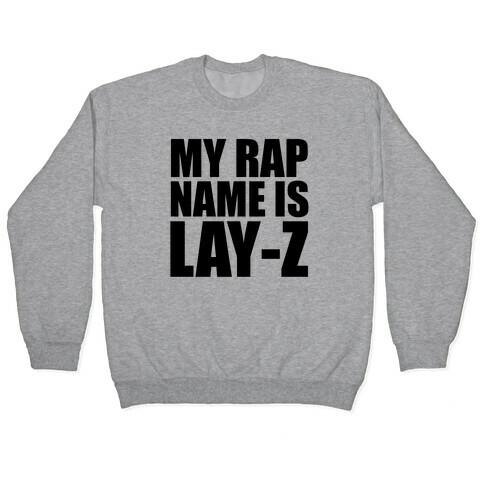 My Rap Name is Lay-Z Pullover