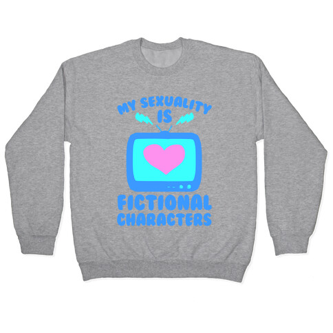 My Sexuality is Fictional Characters Pullover