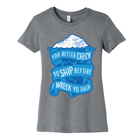 Check Yo Ship Before I Wreck Yo Ship Womens T-Shirt