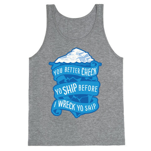 Check Yo Ship Before I Wreck Yo Ship Tank Top