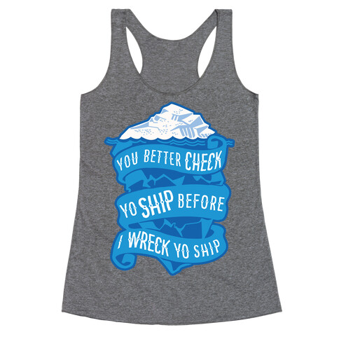 Check Yo Ship Before I Wreck Yo Ship Racerback Tank Top