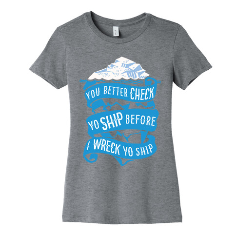 Check Yo Ship Before I Wreck Yo Ship Womens T-Shirt