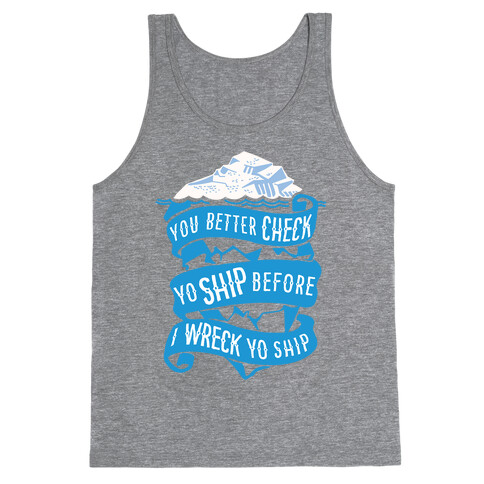 Check Yo Ship Before I Wreck Yo Ship Tank Top