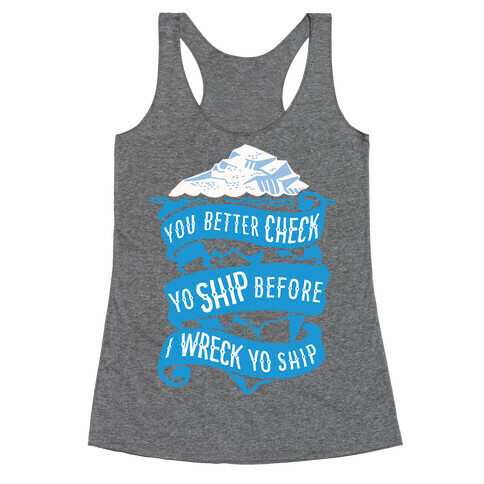 Check Yo Ship Before I Wreck Yo Ship Racerback Tank Top