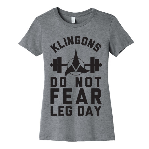 Klingons Do Not Fear Leg Day Womens T-Shirt