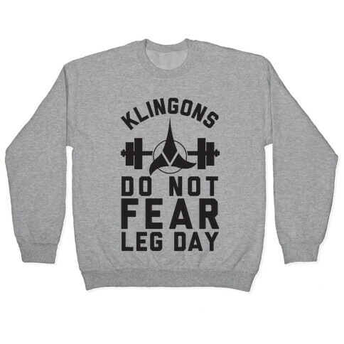 Klingons Do Not Fear Leg Day Pullover