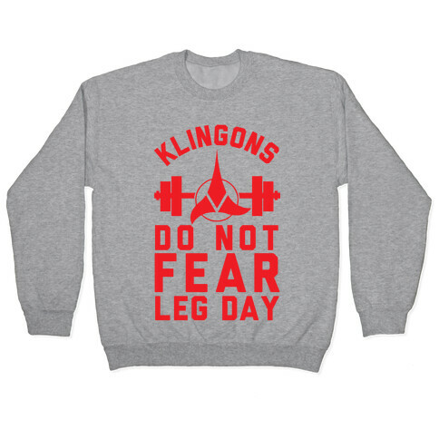 Klingons Do Not Fear Leg Day Pullover